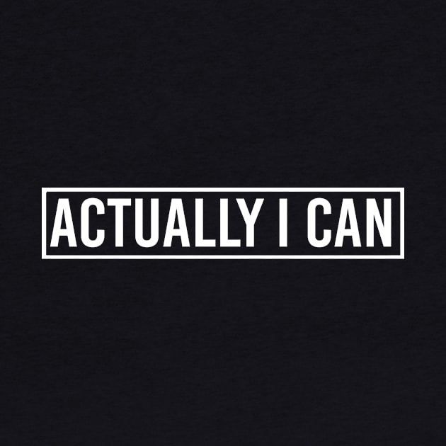 Actually i Can by Tee-quotes 